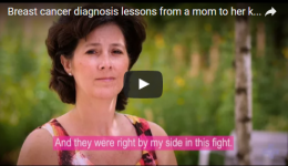 Breast cancer diagnosis lessons from a mom to her kids